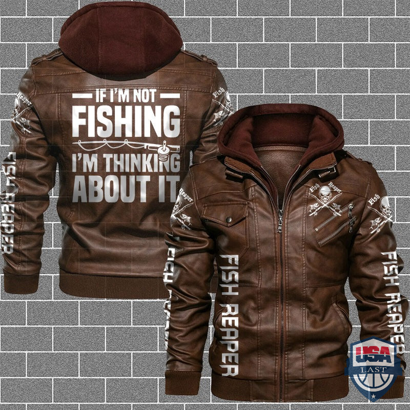 If I'm Not Fishing I'm Thinking About It Leather Jacket - HVsun