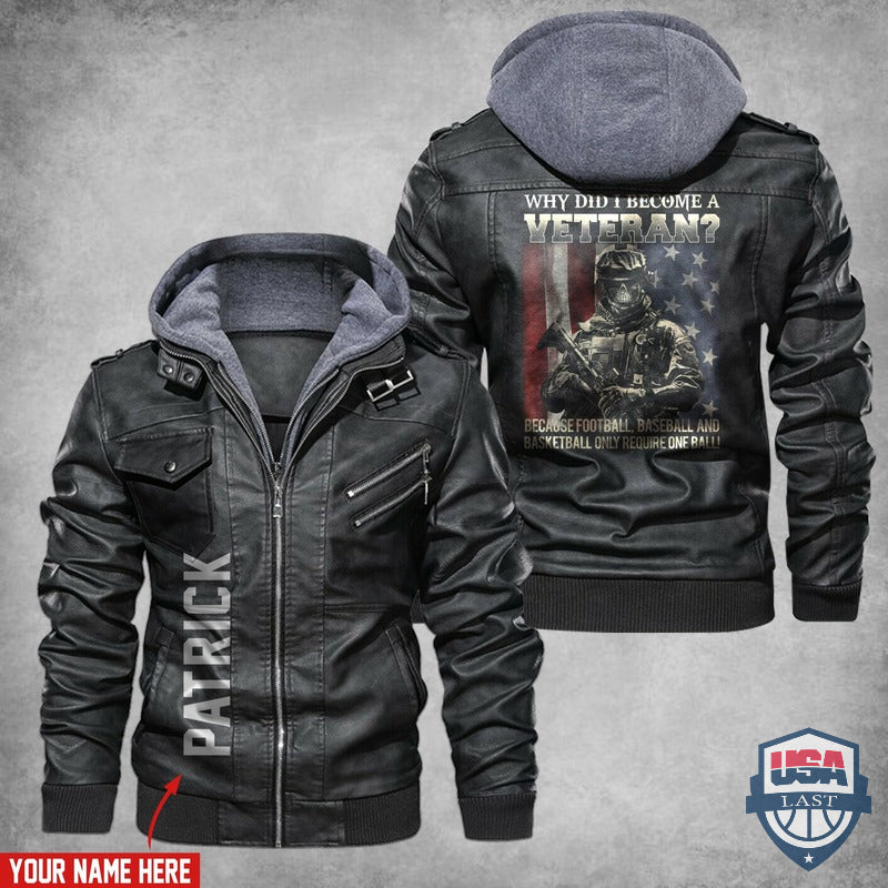 Why Did I Become A Veteran Because Football Baseball and Basketball Only Require One Ball Custom Name Leather Jacket - HVsun
